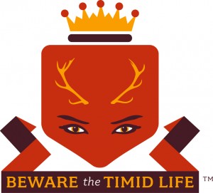 Beware the Timid Life